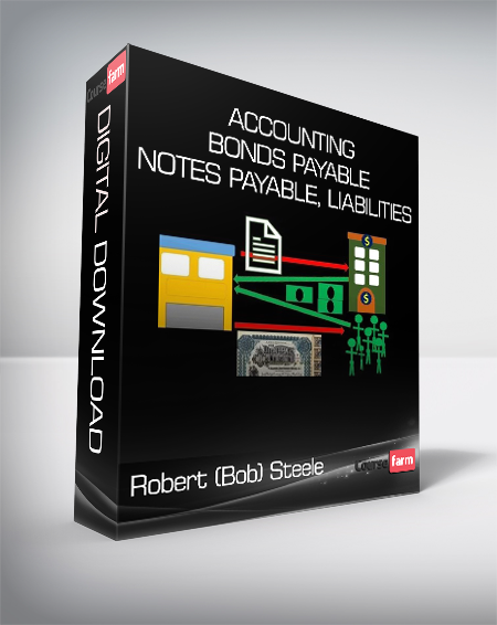 Robert (Bob) Steele - Accounting - Bonds Payable Notes Payable Liabilities