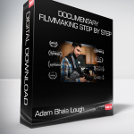 Adam Bhala Lough - Documentary Filmmaking Step by Step