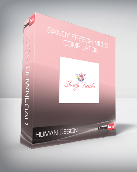 Human Design – Sandy Freschi Video Compilation