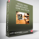 Katy Bowman – Whole Body Biomechanics – Core and Pelvis