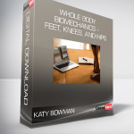 Katy Bowman – Whole Body Biomechanics – Feet, Knees, and Hips