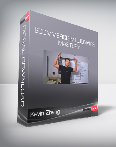 Kevin Zhang - Ecommerce Millionaire Mastery