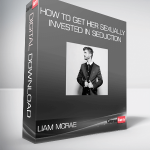 Liam McRae – How to Get Her Sexually Invested in Seduction