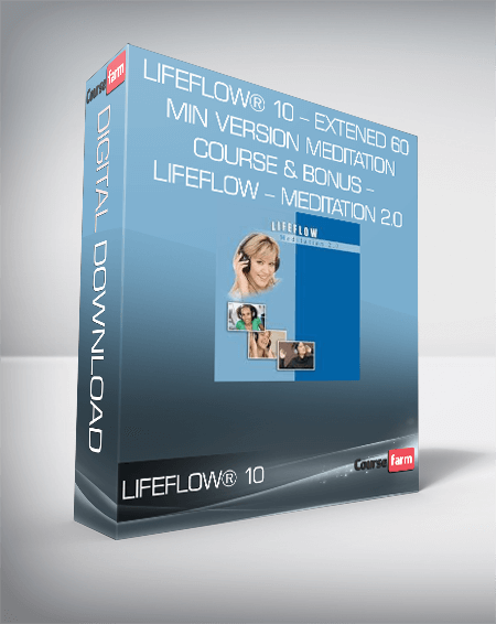 LifeFlow® 10 – Extened 60 Min Version Meditation Course & Bonus – LifeFlow – Meditation 2.0