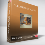 Paul Chek – You Are What You Eat
