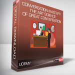 Udemy – Conversation Mastery The Art Science Of Great Conversation