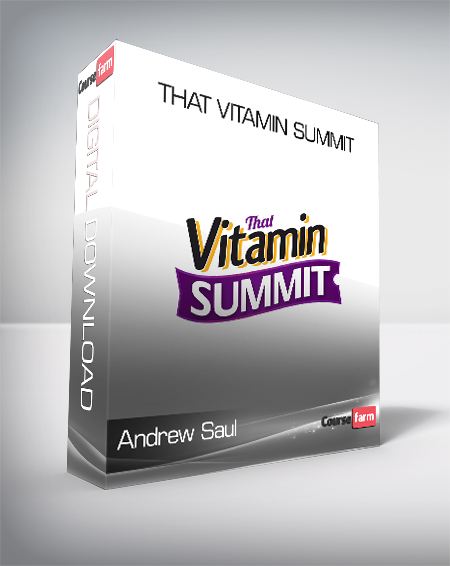 Andrew Saul - That Vitamin Summit