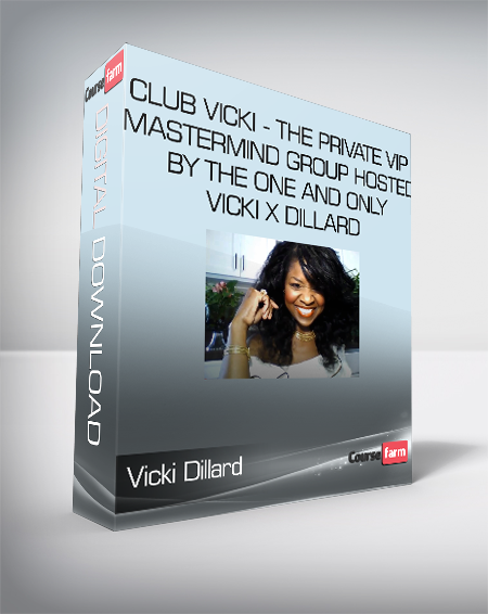 Vicki Dillard - Club Vicki - The private VIP Mastermind group hosted by the one and only Vicki X Dillard