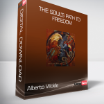 Alberto Villoldo - The Soul’s Path to Freedom