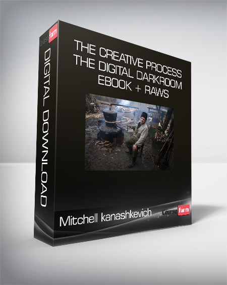 Mitchell kanashkevich - The Creative Process + The Digital Darkroom + Ebook + RAWs