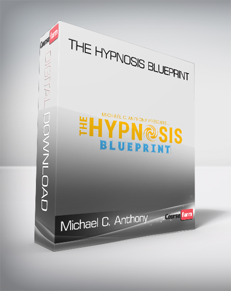 Michael C. Anthony - The Hypnosis BluePrint