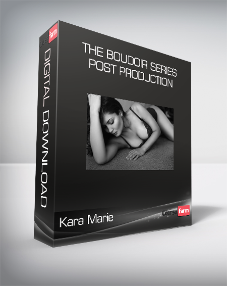 Kara Marie - The Boudoir Series - Post Production