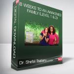 Dr. Shefali Tsabary - 8 Weeks To An Awakened Family (Level 1 & 2)