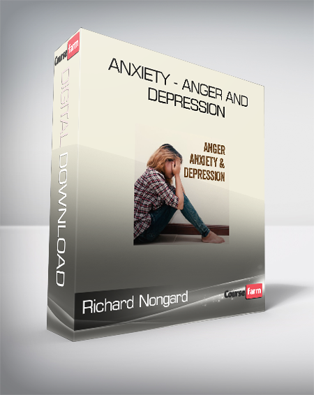 Richard Nongard - Anxiety - Anger and Depression