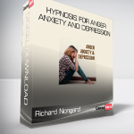 Richard Nongard - Hypnosis for Anger - Anxiety and Depression