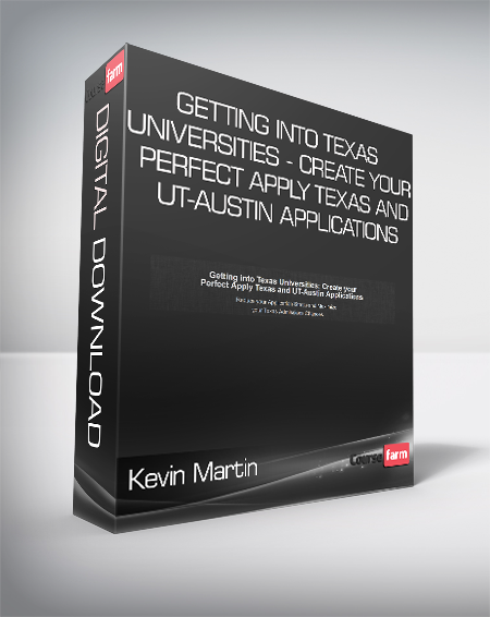 Kevin Martin - Getting into Texas Universities - Create your Perfect Apply Texas and UT-Austin Applications