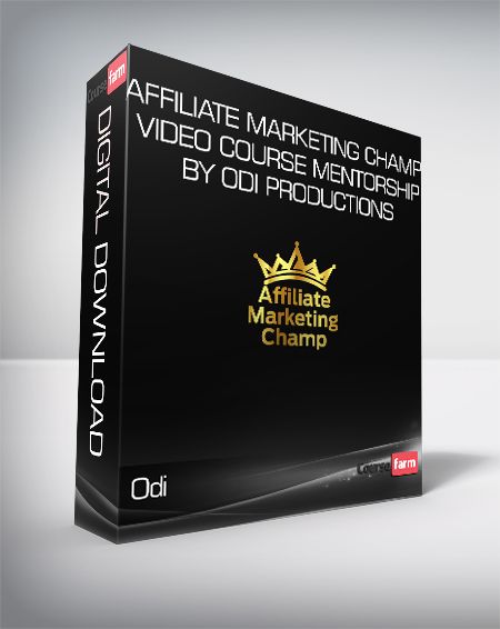 Odi - Affiliate Marketing CHAMP Video Course + MENTORSHIP by Odi Productions