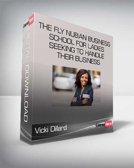 Vicki Dillard - The Fly Nubian Business School - For ladies seeking to handle their business