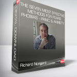 Richard Nongard - The Seven Most Effective Methods for Fears - Phobias - Panic & Anxiety