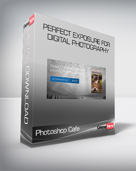 Photoshop Cafe - Perfect Exposure for Digital Photography