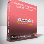 Penny Williams - Parenting ADHD Experts Library - Volume 2