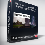 Mads Peter Iversen - Milky Way Composite Photoshop Tutorial
