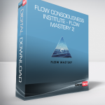 Flow Consciousness Institute - Flow Mastery 1
