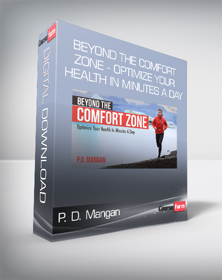 P. D. Mangan - Beyond The Comfort Zone - Optimize Your Health In Minutes A Day