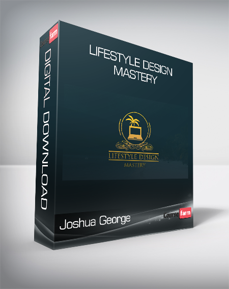 Joshua George - Lifestyle Design Mastery