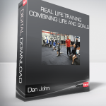 Dan John - Real life training Combining life and goals