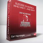 Earl Nightingale - Success in America - Who Has It…and Why? Who Doesn't…and Why? Is It Worth It?