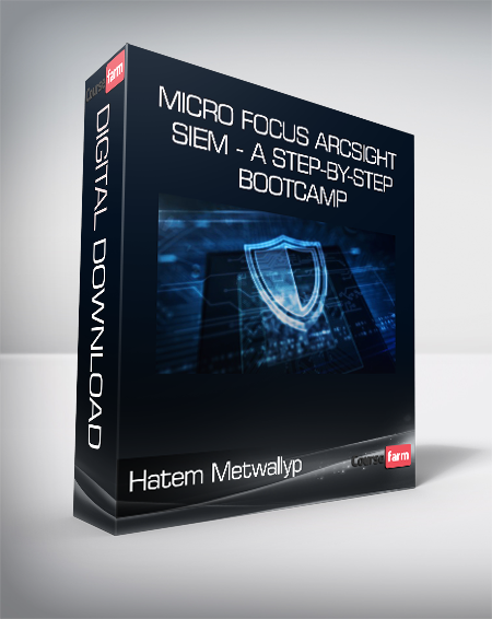 Hatem Metwally - Micro Focus ArcSight SIEM - A Step-by-Step BootCamp