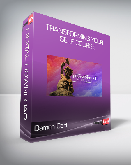 Damon Cart - Transforming Your Self Course