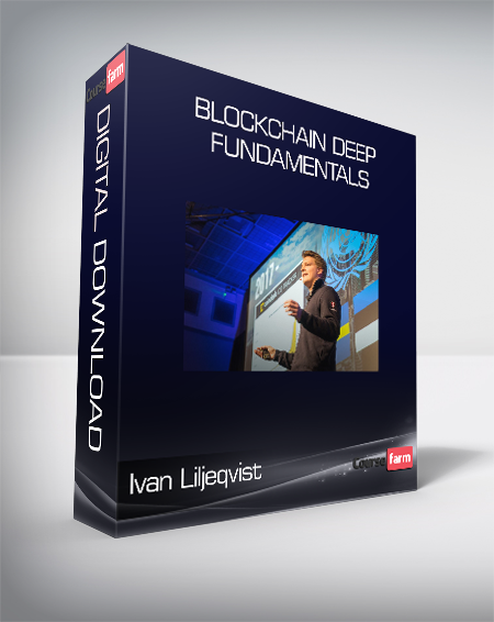 Ivan Liljeqvist - Blockchain Deep Fundamentals
