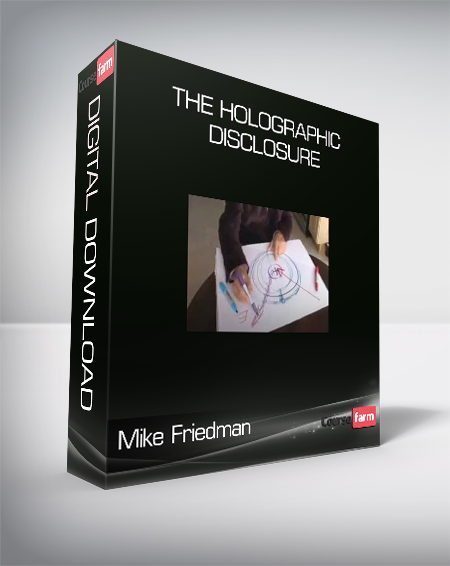 Mike Friedman - The Holographic Disclosure