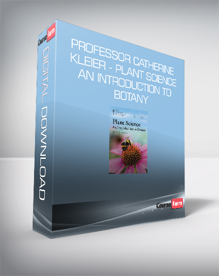 Professor Catherine Kleier - Plant Science - An Introduction to Botany