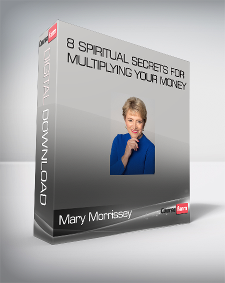 Mary Morrissey - 8 Spiritual Secrets For Multiplying Your Money