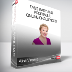 Alina Vincent - Fast Easy and Profitable Online Challenges