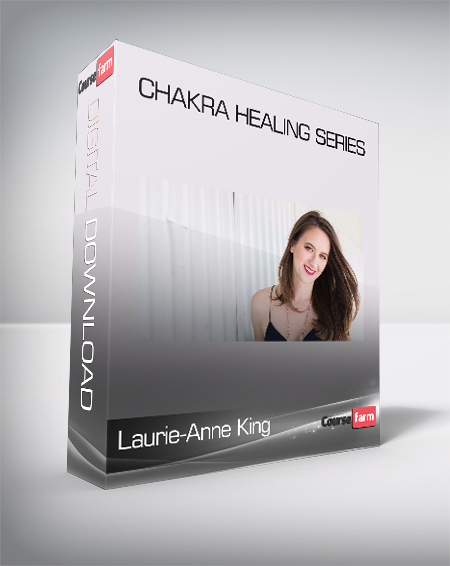 Laurie-Anne King - Chakra Healing Series