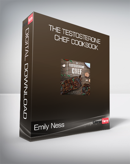 Emily Ness - The Testosterone Chef Cookbook
