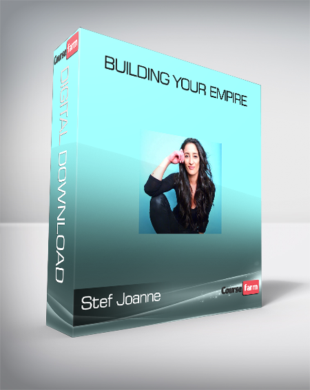 Stef Joanne - Building Your Empire