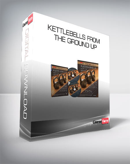 Kettlebells From The Ground Up