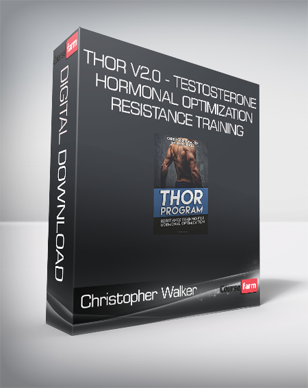 Christopher Walker - THOR V2.0 - Testosterone Hormonal Optimization Resistance Training