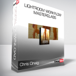 Chris Orwig - Lightroom Workflow Masterclass