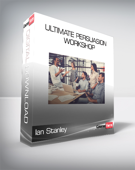 Ian Stanley - Ultimate Persuasion Workshop