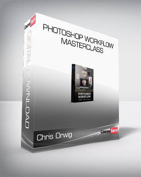 Chris Orwig - Photoshop Workflow Masterclass