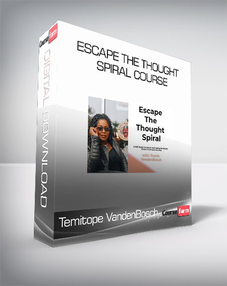 Temitope VandenBosch - Escape the Thought Spiral Course