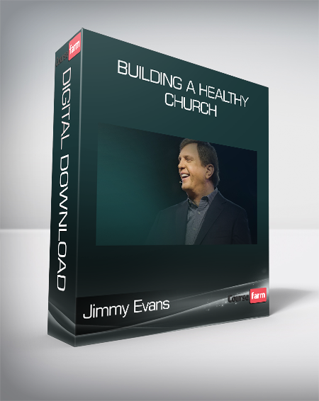 Jimmy Evans - Building a Healthy Church