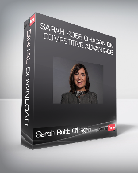 Sarah Robb O'Hagan - Sarah Robb O'Hagan on Competitive Advantage