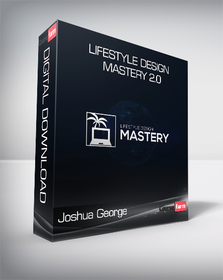 Joshua George - Lifestyle Design Mastery 2.0